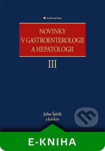 Novinky v gastroenterologii a hepatologii III - Julius Špičák a kolektiv