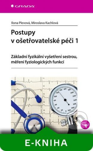 Postupy v ošetřovatelské péči 1 - Ilona Plevová, Miroslava Kachlová