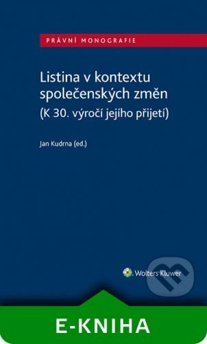 Listina v kontextu společenských změn (K 30. výročí jejího přijetí) - Jan Kudrna