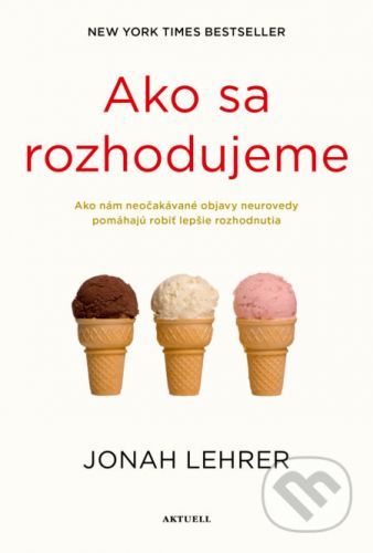 Ako sa rozhodujeme - Jonah Lehrer