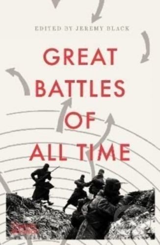 Great Battles of All Time - Jeremy Black
