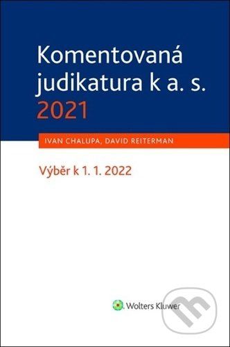 Komentovaná judikatura k a. s. 2021 - David Reiterman, Ivan Chalupa