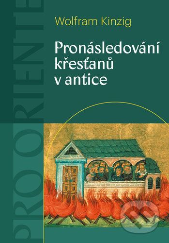 Pronásledování křesťanů v antice - Wolfram Kinzig