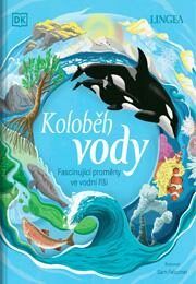 Koloběh vody - Fascinující proměny ve vodní říši