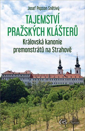 Tajemství pražských klášterů - Ze Strahova na Vlašský rynek - Josef Pepson Snětivý