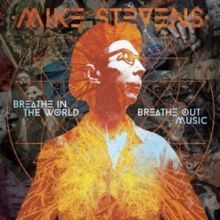 Breathe in the World, Breathe Out Music (Mike Stevens) (CD / Album Digipak)