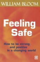 Feeling Safe - How to be Strong and Positive in a Changing World (Bloom William)(Paperback)