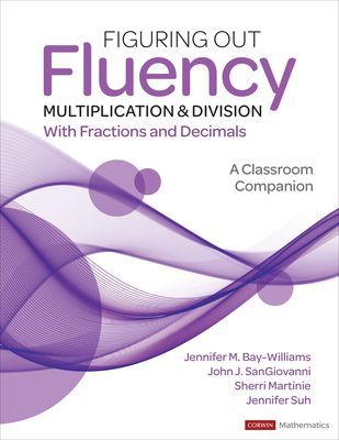 Figuring Out Fluency - Multiplication and Division With Fractions and Decimals - A Classroom Companion (Bay-Williams Jennifer M.)(Paperback / softback)