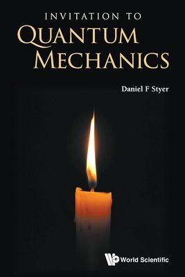 Invitation To Quantum Mechanics (Styer Daniel F (Oberlin College Usa))(Paperback / softback)