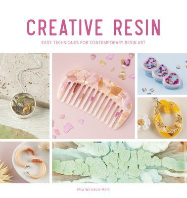 Creative Resin - Easy techniques for contemporary resin art (Winston-Hart Mia)(Paperback / softback)