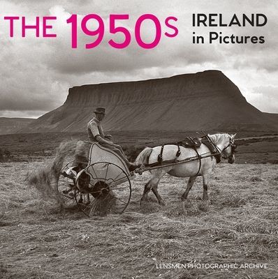1950s - Ireland in Pictures (Lensmen Photographic Archives)(Paperback / softback)