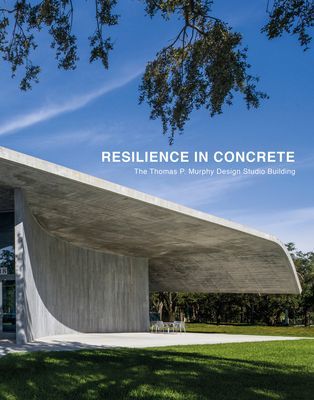 Resilience in Concrete - The Thomas P. Murphy Design Studio Building (el-Khoury Rodolphe)(Pevná vazba)