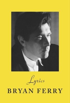 Lyrics - The definitive collection of the Roxy Music frontman's iconic lyrics (Ferry Bryan)(Pevná vazba)