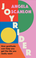 Joyrider - How gratitude can help you get the life you really want (Scanlon Angela)(Pevná vazba)