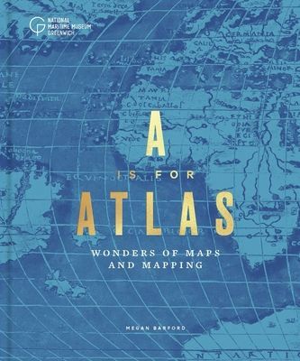 A is for Atlas - Wonders of Maps and Mapping (Barford Megan)(Pevná vazba)