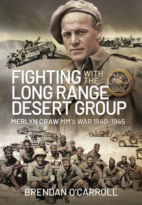 Fighting with the Long Range Desert Group - Merlyn Craw MM's War 1940-1945 (O'Carroll Brendan)(Pevná vazba)