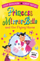 Princess Mirror-Belle and the Flying Horse (Donaldson Julia)(Paperback / softback)