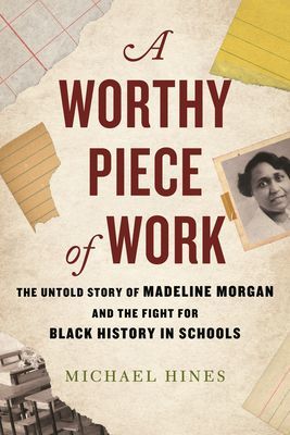 Worthy Piece of Work - The Untold Story of Madeline Morgan and the Fight for Black History in Schools (Hines Michael)(Pevná vazba)
