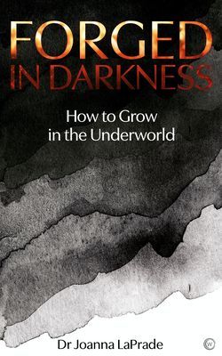 Forged in Darkness - The Many Paths of Personal Transformation (LaPrade Dr Joanna)(Paperback / softback)