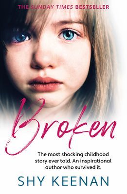 Broken - The most shocking childhood story ever told. An inspirational author who survived it (Keenan Shy)(Paperback / softback)