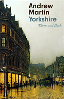 Yorkshire - There and Back (Martin Andrew)(Pevná vazba)