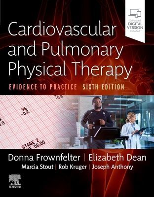 Cardiovascular and Pulmonary Physical Therapy - Evidence to Practice (Frownfelter Donna PT DPT MA CCS RRT FCCP (Programs in Physical Therapy Northwestern University; Committed to Excellence Glenview IL))(Pevná vazba)