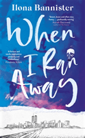 When I Ran Away - An unforgettable debut about love pushed to its outer limits (Bannister Ilona)(Paperback / softback)