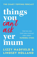Things You Can't Ask Yer Mum - now with a new bonus chapter (Holland Lindsey)(Paperback / softback)