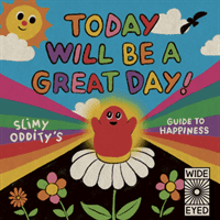 Today Will Be a Great Day! - Slimy Oddity's Guide to Happiness (Oddity Slimy)(Pevná vazba)