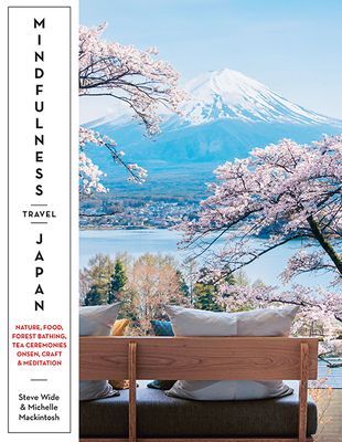 Mindfulness Travel Japan - Nature, Food, Forest Bathing, Tea Ceremonies, Onsen, Craft & Meditation (Wide Steve)(Paperback / softback)