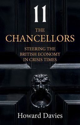 Chancellors - Steering the British Economy in Crisis Times (Davies Howard)(Paperback / softback)