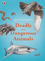 Ben Rothery's Deadly and Dangerous Animals (Rothery Ben)(Pevná vazba)