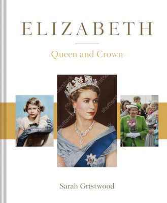 Elizabeth - Queen and Crown (Gristwood Sarah)(Pevná vazba)