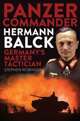 Panzer Commander Hermann Balck - Germany's Master Tactician (Robinson Stephen)(Paperback / softback)