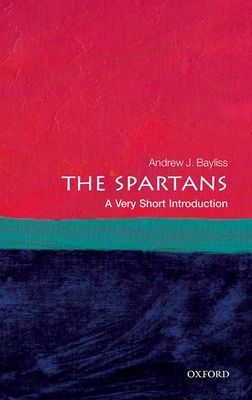 Spartans: A Very Short Introduction (Bayliss Andrew J. (Associate Professor in Greek History University of Birmingham))(Paperback / softback)