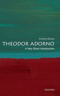 Theodor W. Adorno: A Very Short Introduction (Bowie Andrew (Emeritus Professor of Philosophy and German Royal Holloway University of London))(Paperback / softback)