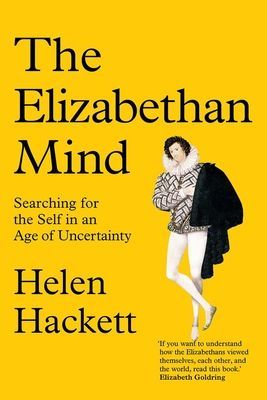 Elizabethan Mind - Searching for the Self in an Age of Uncertainty (Hackett Helen)(Pevná vazba)
