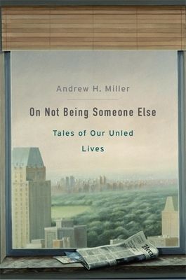 On Not Being Someone Else - Tales of Our Unled Lives (Miller Andrew H.)(Paperback / softback)
