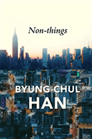 Non-things: Upheaval in the Lifeworld (Han B)(Paperback / softback)