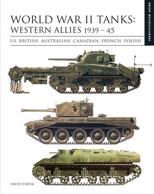 World War II Tanks: Western Allies 1939-45 - Identification Guide (Porter David)(Pevná vazba)