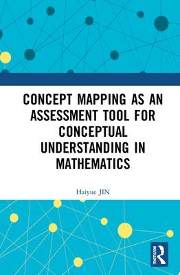 Concept Mapping as an Assessment Tool for Conceptual Understanding in Mathematics (Jin Haiyue)(Pevná vazba)