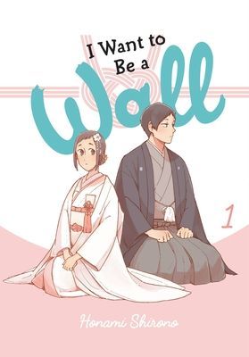 I Want to be a Wall, Vol. 1 (Shirono Honami)(Paperback / softback)