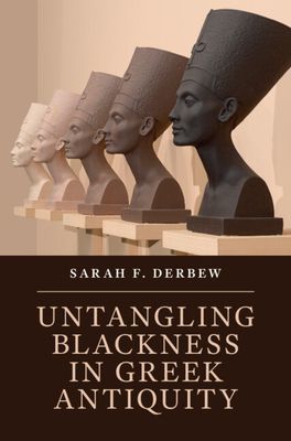 Untangling Blackness in Greek Antiquity (Derbew Sarah F. (Harvard University Massachusetts))(Pevná vazba)