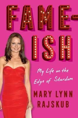 FAME-ISH: My Life at the Edge of Stardom (Rajskub Mary Lynn)(Pevná vazba)