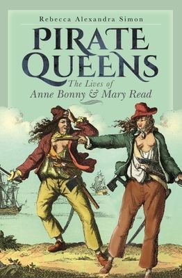 Pirate Queens - The Lives of Anne Bonny & Mary Read (Simon Rebecca Alexandra)(Pevná vazba)