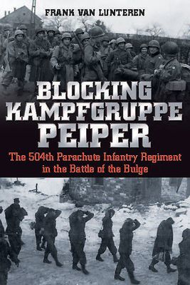 Blocking Kampfgruppe Pieper - The 504th Parachute Infantry Regiment in the Battle of the Bulge (van Lunteren Frank)(Paperback / softback)