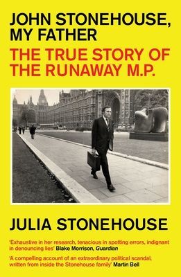 John Stonehouse, My Father - The True Story of the Runaway MP (Stonehouse Julia)(Paperback / softback)