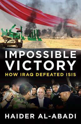 Impossible Victory - How Iraq Defeated ISIS (al-Abadi Haider)(Pevná vazba)