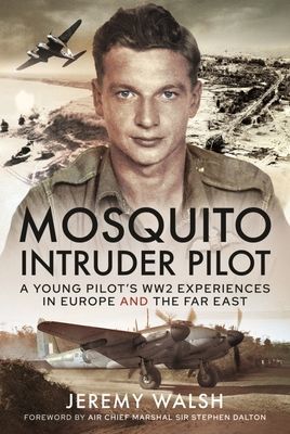 Mosquito Intruder Pilot - A Young Pilot s WW2 Experiences in Europe and the Far East (Walsh Jeremy)(Pevná vazba)