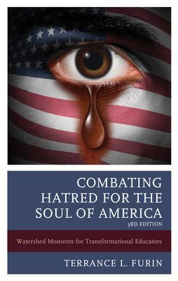 Combating Hatred for the Soul of America - Watershed Moments for Transformational Educators (Furin Terrance L. PhD author of Combating Hatred: Transformational Educators Striving for Social Justice)(Paperback / softback)